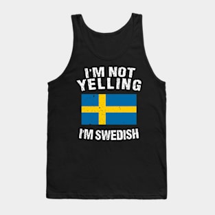 I'm Not Yelling I'm Swedish Tank Top